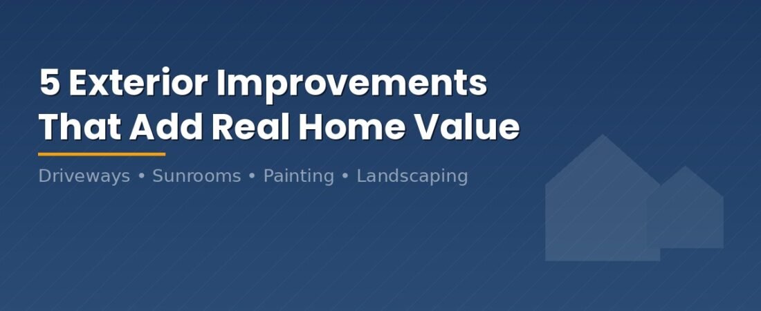 5 Exterior Home Improvements That Actually Add Value in 2025
