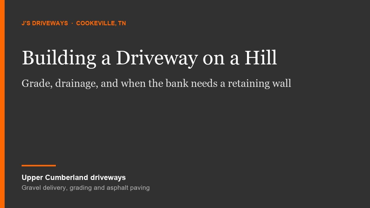 Building a Driveway on a Hill: Grade, Drainage and When You Need a Retaining Wall